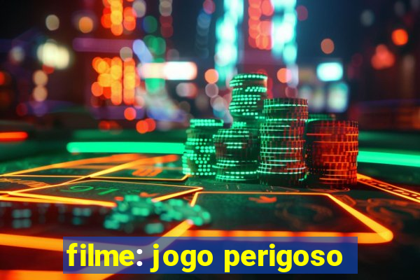 filme: jogo perigoso